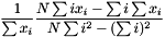 \[ {1 \over \sum{x_i}} { N \sum{i x_i } - \sum{i} \sum{x_i} \over {N \sum{i^2} - (\sum{i})^2 }} \]